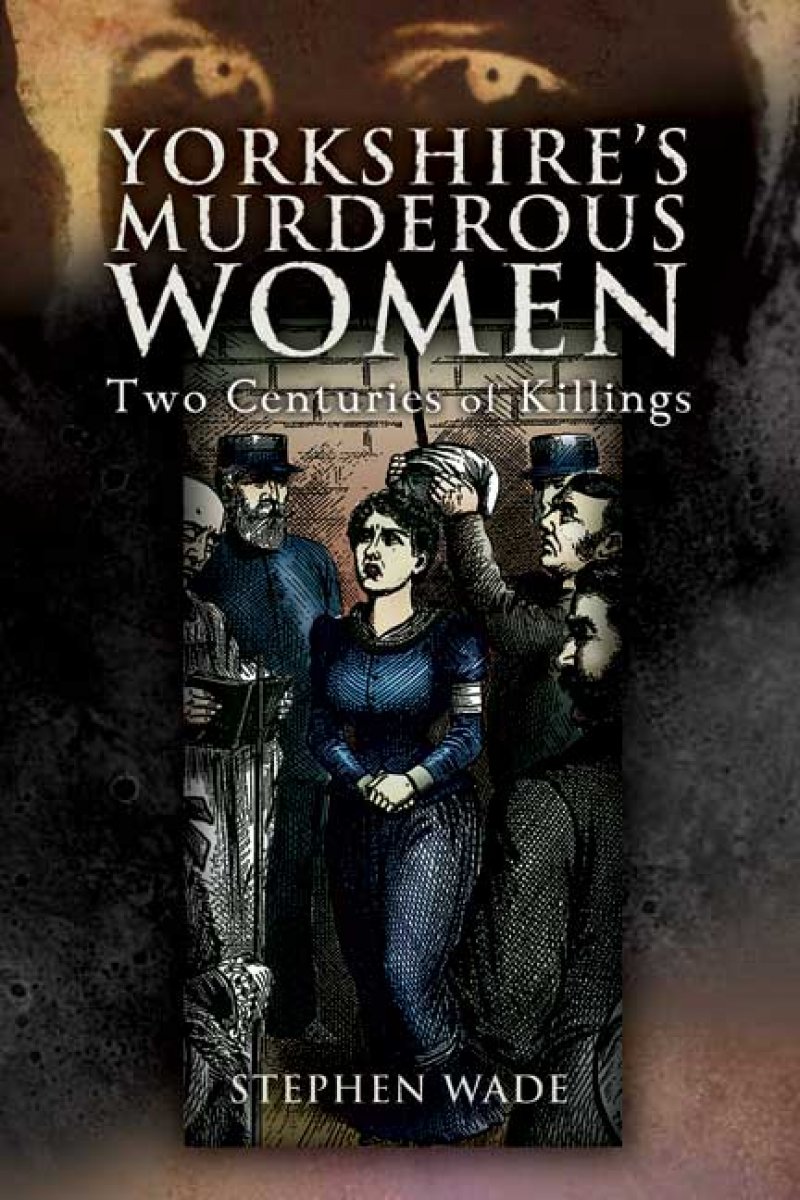 Main image for TRUE CRIME HISTORY: Yorkshire's Murderous Women