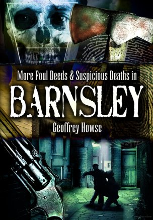 Main image for TRUE CRIME HISTORY: More Foul Deeds & Suspicious Deaths in Barnsley